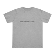 Load image into Gallery viewer, Unisex Deluxe T-shirt -eat.drink.live.